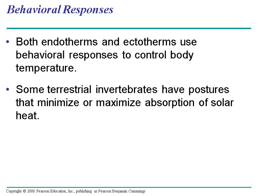 Both endotherms and ectotherms use behavioral responses to control body temperature. Some terrestrial invertebrates